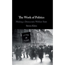 The Work of Politics by Steven Kings College London Klein Hardcover Bo