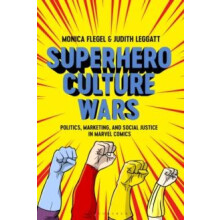 Superhero Culture Wars by Leggatt Dr Judith Lakehead University Canada