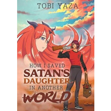 How I Saved Satans Daughter in Another World by Tobi Yaza Hardcover Bo