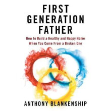 First Generation Father by Anthony Blankenship Paperback Book