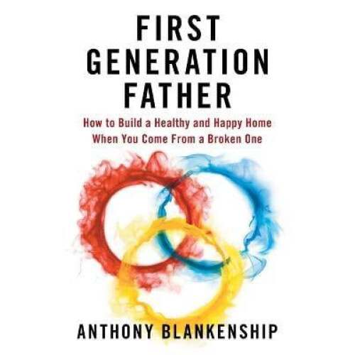 First Generation Father by Anthony Blankenship Paperback Book