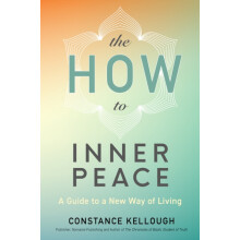 The HOW to Inner Peace by Constance Kellough Paperback Book