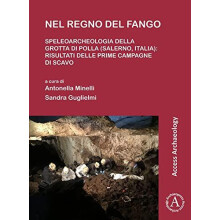 Nel regno del fango speleoarcheologia della Grotta di Polla Salerno It