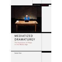 Mediatized Dramaturgy by Ilter Seda Birkbeck College University of Lon