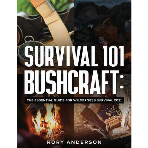 Survival 101 Bushcraft by Rory Anderson Paperback Book