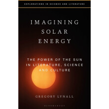 Imagining Solar Energy by Lynall Dr Gregory University of Liverpool UK