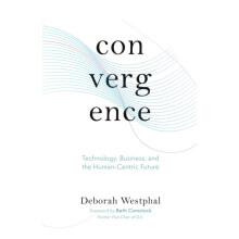 Convergence Technology Business and the HumanCentric Future by Deborah