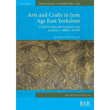 Arts and Crafts in Iron Age East Yorkshire by Helen Chittock Paperback