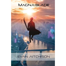 MagnaBlade by Evan Aitchison Paperback Book