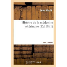 Histoire de la Medecine Veterinaire. Tome 3. Partie 1 by Leon Moule Pa