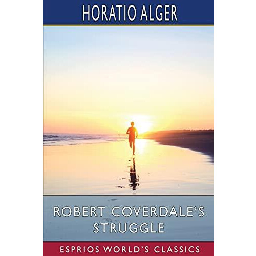 Robert Coverdales Struggle Esprios Classics by Horatio Alger Paperback