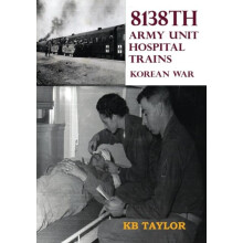 8138th Army Unit Hospital Trains by Kb Taylor Paperback Book