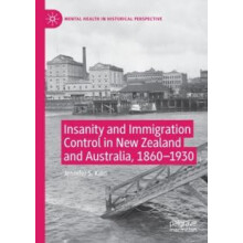Insanity and Immigration Control in New Zealand and Australia 18601930