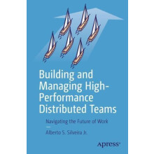 Building and Managing HighPerformance Distributed Teams by Alberto S.