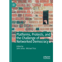 Platforms Protests and the Challenge of Networked Democracy Paperback
