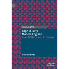 Rape in Early Modern England by Helen Barker Hardcover Book