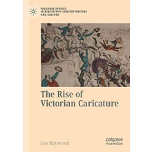 The Rise of Victorian Caricature by Ian Haywood Paperback Book