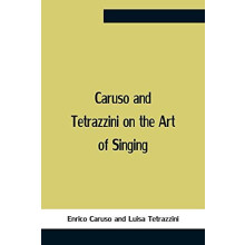 Caruso And Tetrazzini On The Art Of Singing by Luisa Tetrazzini Paperb