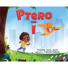 Ptero and I by Rachelle Jones Smith Hardcover Book