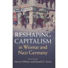 Reshaping Capitalism in Weimar and Nazi Germany Hardcover Book