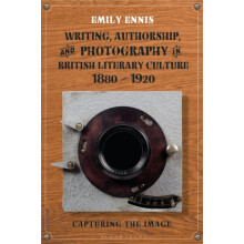 Writing Authorship and Photography in British Literary Culture 1880 19