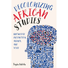 Decolonizing African Studies by Professor Toyin Series Editor Falola H