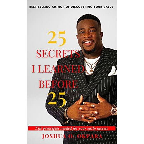 25 Secrets I Learned Before 25 by Joshua Okpara Paperback Book