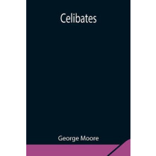 Celibates by George Moore Paperback Book