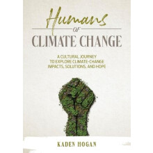 Humans of Climate Change by Kaden Hogan Hardcover Book