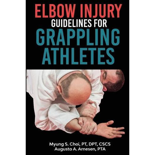 Elbow Injury Guidelines for Grappling Athletes by Pta Augusto a Arnese