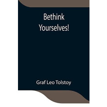 Bethink Yourselves by Graf Leo Tolstoy Paperback Book