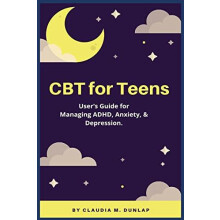 CBT for Teens by Claudia M Dunlap Paperback Book