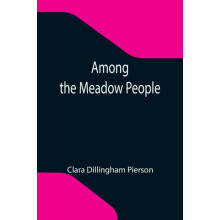 Among the Meadow People by Clara Dillingham Pierson Paperback Book