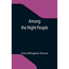 Among the Night People by Clara Dillingham Pierson Paperback Book
