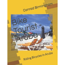 Bike Tourist Aruba by Conrad Birmingham Paperback Book