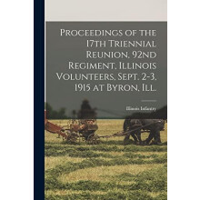 Proceedings of the 17th Triennial Reunion 92nd Regiment Illinois Volun