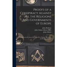 Proofs of a Conspiracy Against All the Religions and Governments of Eu