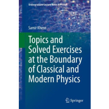 Topics and Solved Exercises at the Boundary of Classical and Modern Ph