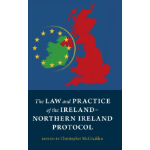 The Law and Practice of the IrelandNorthern Ireland Protocol Hardcover