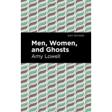 Men Women and Ghosts by Amy Lowell Paperback Book