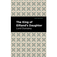 The King of Elflands Daughter by Lord Dunsany Paperback Book