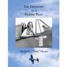 The Education of a Fighter Pilot by Austin L Olsen Paperback Book