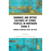 Shamanic and Mythic Cultures of Ethnic Peoples in Northern China II Pa
