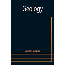 Geology by James Geikie Paperback Book