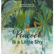 Peacock Is a Little Shy by Jin Xiaoyu Hardcover Book