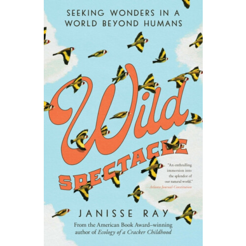 Wild Spectacle by Janisse Ray Paperback Book