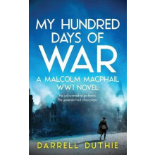 My Hundred Days of War by Darrell Duthie Hardcover Book