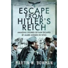 Escape From Hitlers Reich by Martin W Bowman Hardcover Book