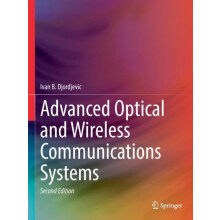 Advanced Optical and Wireless Communications Systems by Ivan B. Djordj