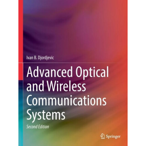 Advanced Optical and Wireless Communications Systems by Ivan B. Djordj